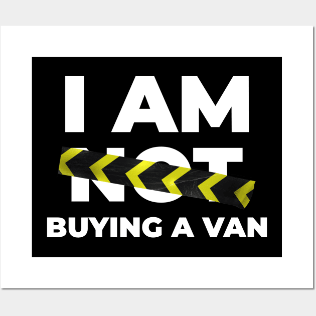 I'm Not Buying A Van Wall Art by Art Deck